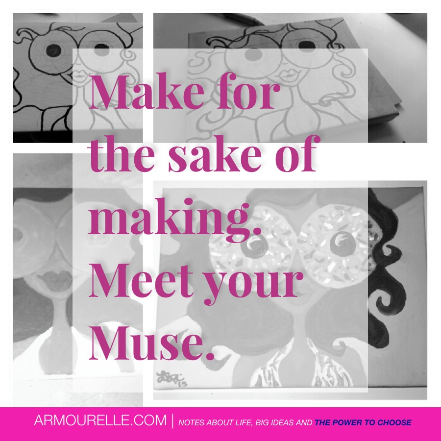 Making to Meet Your Muse // ARMOURELLE.COM